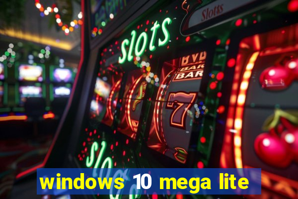 windows 10 mega lite